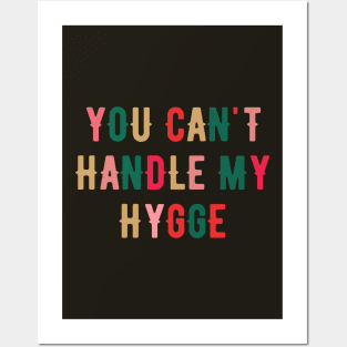 You Can't Handle My Hygge Posters and Art